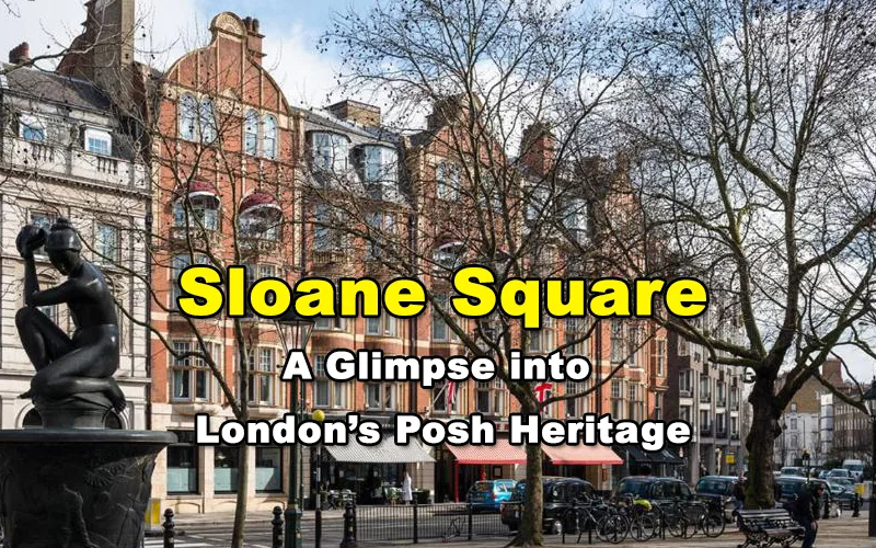 You are currently viewing Sloane Square – A Glimpse into London’s Posh Heritage