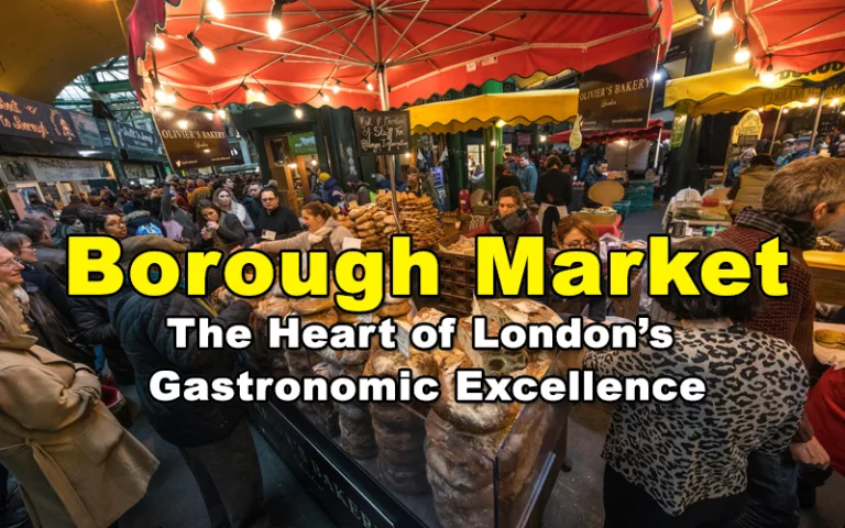 Borough Market - The Heart of London’s Gastronomic Excellence