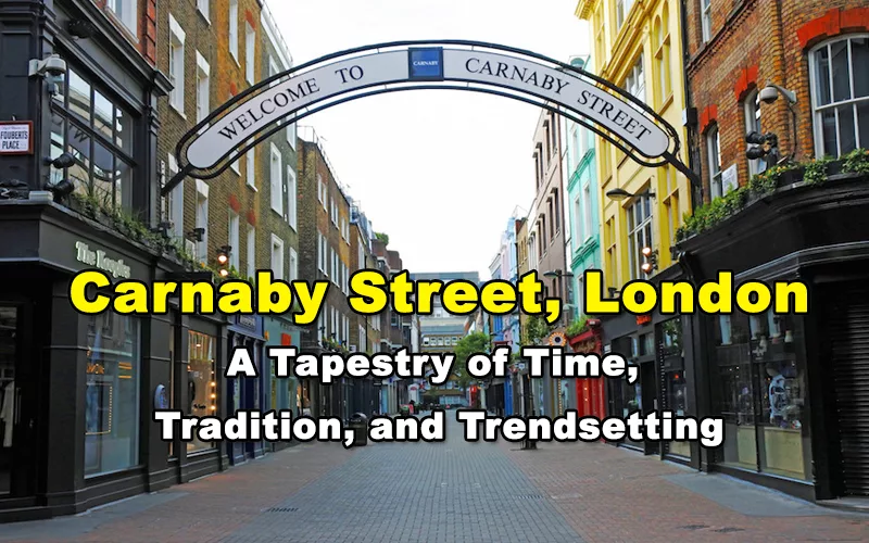 You are currently viewing Carnaby Street, London – A Tapestry of Time, Tradition, and Trendsetting