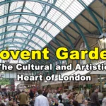 Covent Garden – The Cultural and Artistic Heart of London