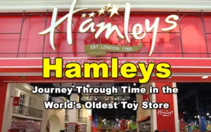 Read more about the article Hamleys – Journey Through Time in the World’s Oldest Toy Store