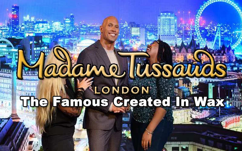 Read more about the article Madame Tussauds London – The Famous Created In Wax