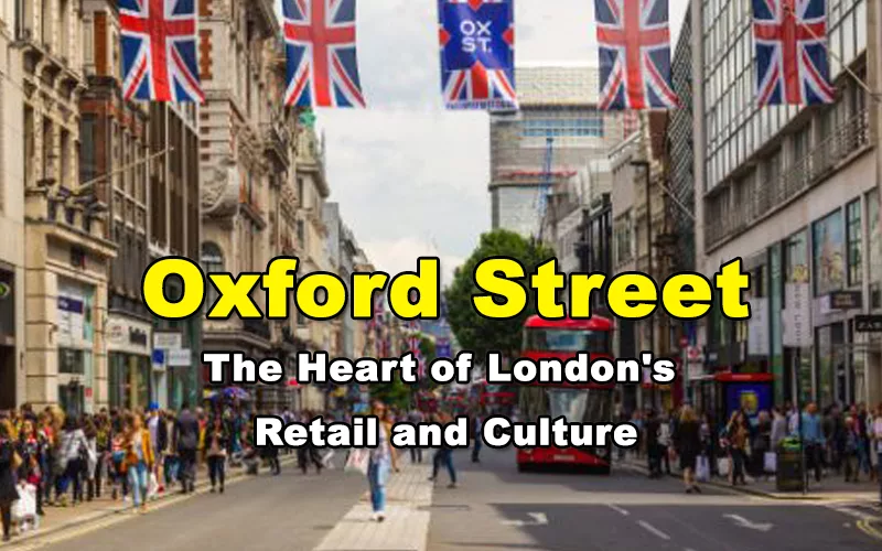 Read more about the article Oxford Street – The Heart of London’s Retail and Culture