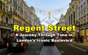 Read more about the article Regent Street – A Journey Through Time in London’s Iconic Boulevard