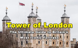 Read more about the article Tower of London – The Ultimate Guide to Britain’s Most Iconic Fortress